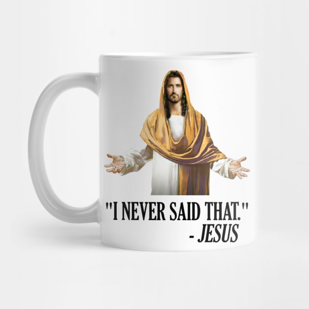 I Never Said That Jesus Can't Even by darklordpug